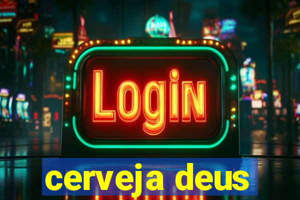 cerveja deus
